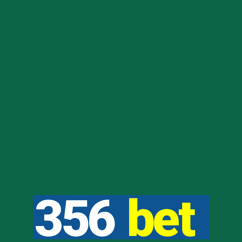 356 bet